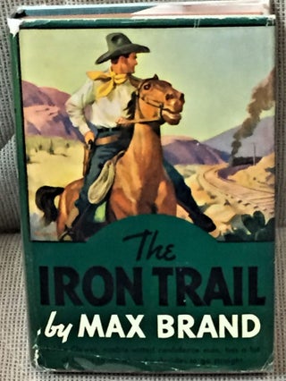 Item #030299 The Iron Trail. Max BRAND