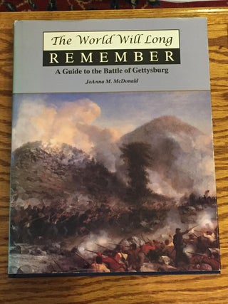 Item #030434 The World Will Long Remember, a Guide to the Battle of Gettysburg. JoAnna M. McDonald