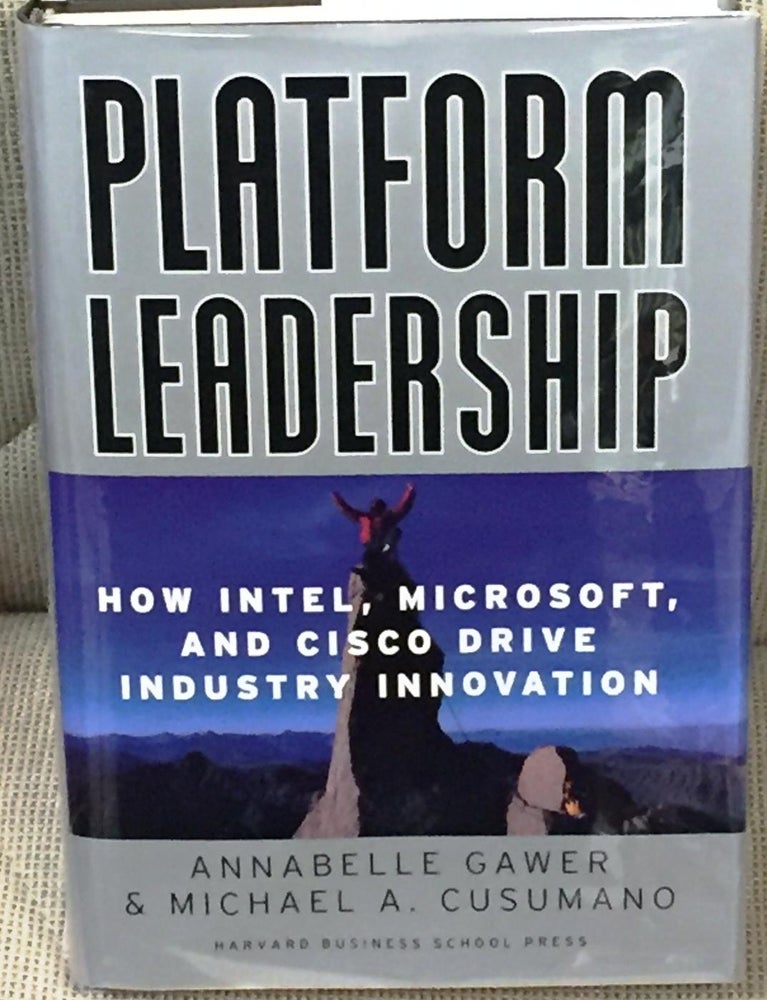 Item #030468 Platform Leadership, How Intel, Microsoft, and Cisco Drive Industry Innovation. Annabelle Gawer, Michael A. Cusumano.