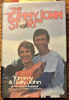 Item #030553 The Tommy John Story. Tommy, Sally John, Joe Musser, Tommy Lasorda