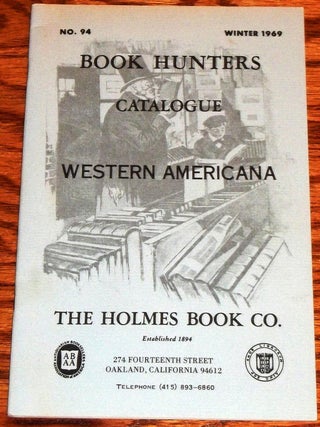 Item #030678 Book Hunters Catalogue Western Americana #94, Winter 1969. Holmes Book Co