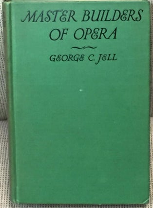 Item #030837 Master Builders of Opera. George C. Jell