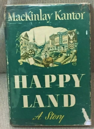 Item #031197 Happy Land. MacKinlay KANTOR