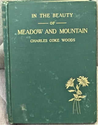 Item #031444 In the Beauty of Meadow and Mountain. Charles Coke Woods