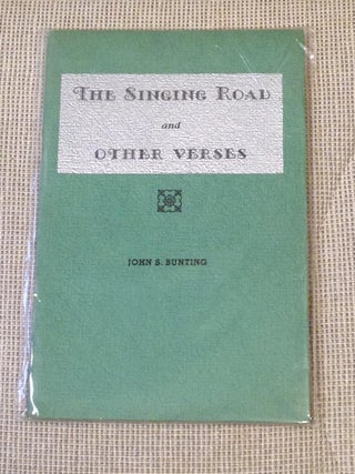 Item #032002 The Singing Road and Other Verses. John S. BUNTING