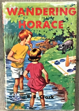 Item #032077 Wandering Horace. B. R. CLARK