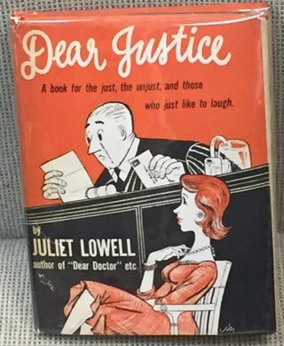 Item #032094 Dear Justice, a Book for the Just, the Unjust, and Those Who Just Like to Laugh....