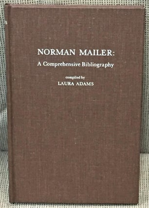 Item #032278 Norman Mailer: a Comprehensive Bibliography. Laura Adams, Robert F. Lucid, intro