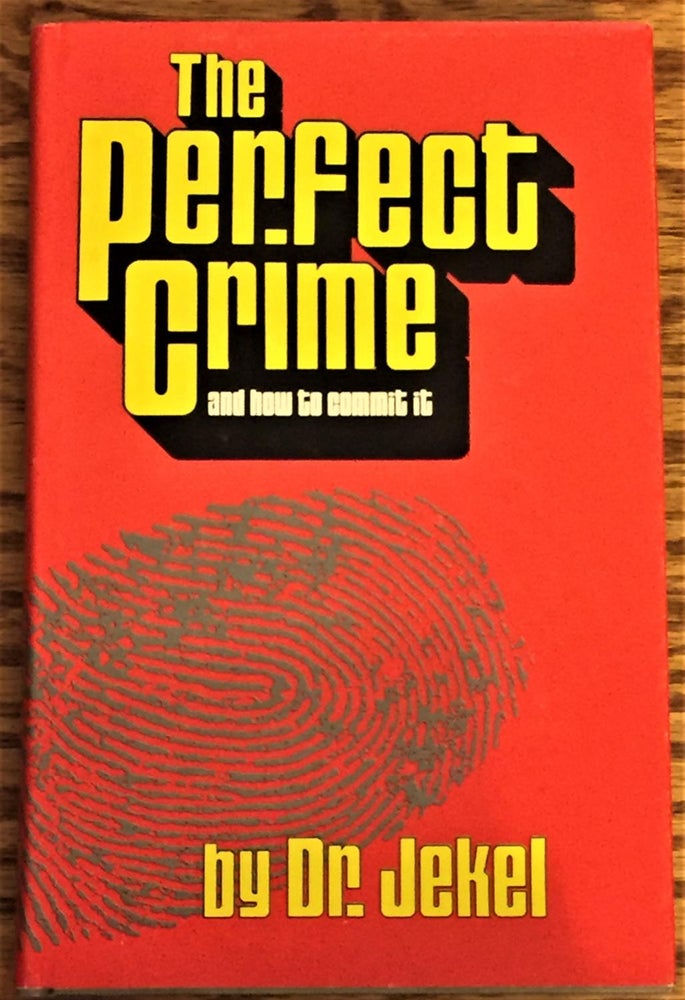 Item #032315 The Perfect Crime and How to Commit it. Dr. Jekel.
