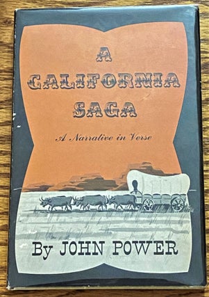 Item #032559 A California Saga, a Narrative in Verse. John Power