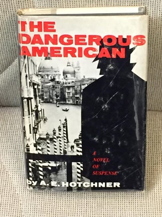 Item #032570 The Dangerous American. A. E. Hotchner
