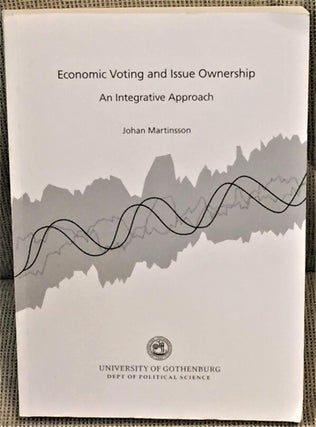 Item #032674 Economic Voting and Issue Ownership, an Integrative Approach. Johan Martinsson