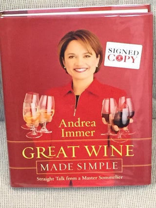 Item #032809 Great Wine Made Simple, Straight Talk from a Master Sommelier. Andrea Immer