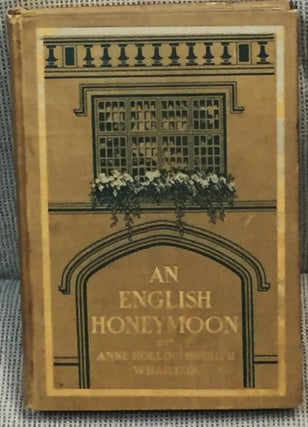 Item #032862 An English Honeymoon. Anne Hollingsworth Wharton