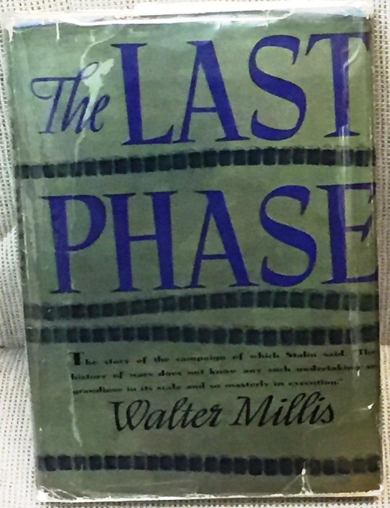 Item #032921 The Last Phase, the Allied Victory in Western Europe. Walter Millis.