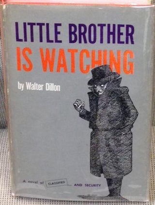 Item #033200 Little Brother is Watching. Walter DILLON