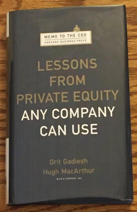 Item #033343 Lessons from Private Equity Any Company Can Use. Hugh MacArthur Orit Gadiesh