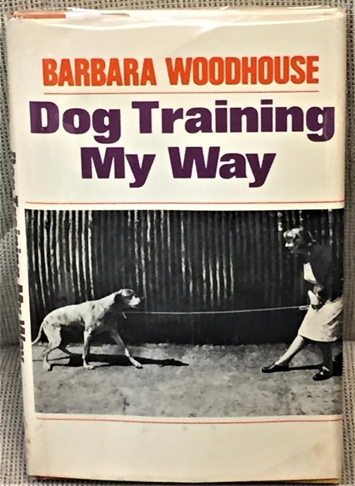 Item #033469 Dog Training My Way. Barbara Woodhouse.