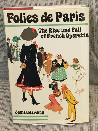 Item #033760 Folies De Paris, the Rise and Fall of French Operetta. James Harding