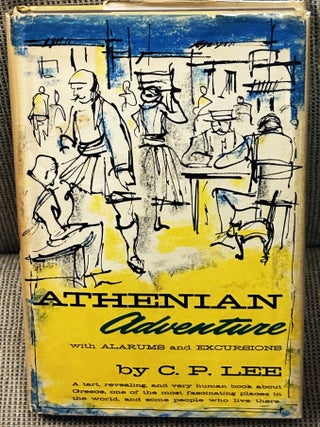 Item #034093 Athenian Adventure, with Alarums and Excursions. C P. Lee