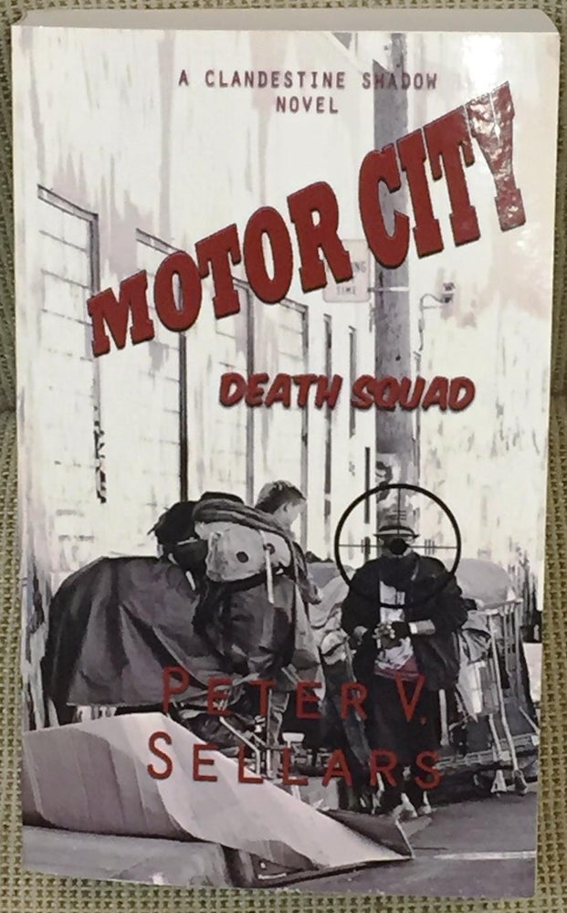 Item #034202 Motor City Death Squad. Peter V. Sellars.