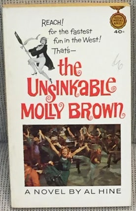 Item #034291 The Unsinkable Molly Brown. Al Hine