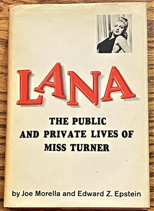 Item #035206 Lana, the Public and Private Lives of Miss Turner. Joe Morella, Edward Z. Epstein