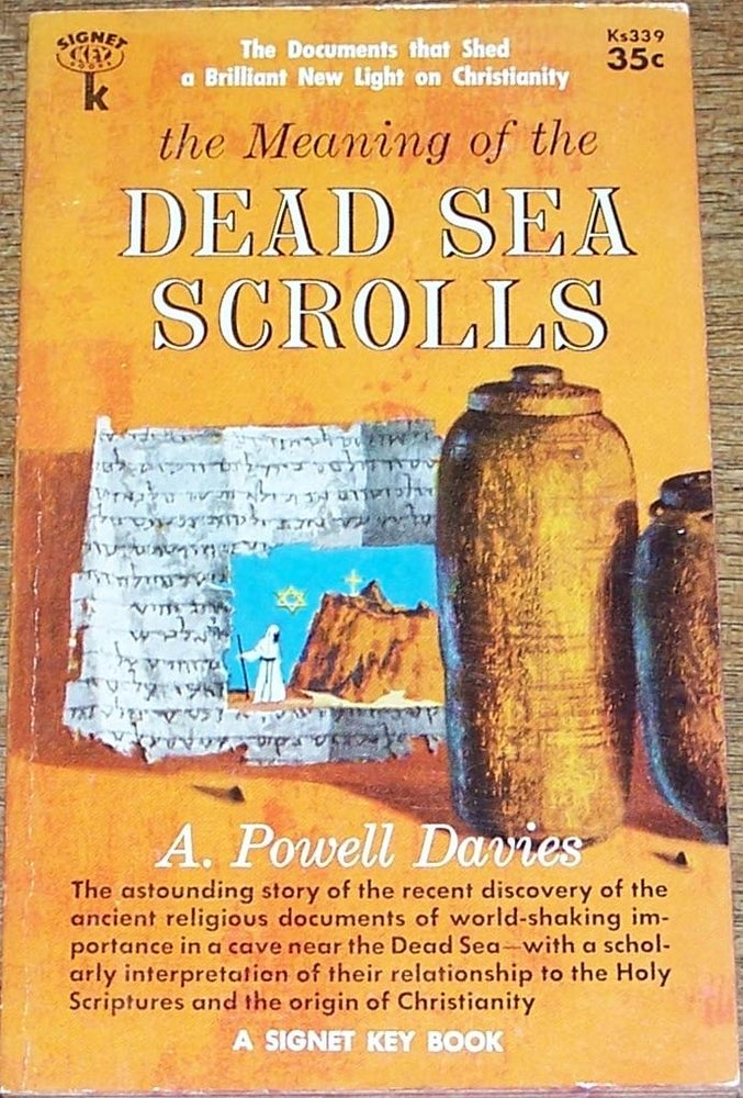 Item #035514 The Meaning of the Dead Sea Scrolls. A. Powell Davies.