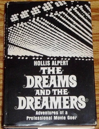 Item #035724 The Dreams and the Dreamers, Adventures of a Professional Movie Goer. Hollis Alpert