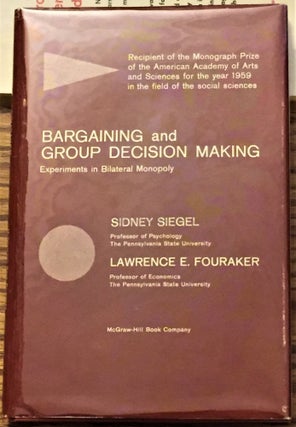 Item #035735 Bargaining and Group Decision Making, Experiments in Bilateral Monopoly. Sidney...