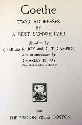 Item #036292 Goethe, Two Addresses By Albert Schweitzer. Albert Schweitzer, Charles R. Joy, C T....