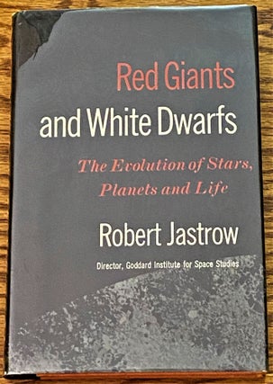 Item #036494 Red Giants and White Dwarfs , The Evolution of Stars, Planets and Life. Robert Jastrow