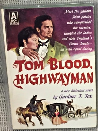 Item #037015 Tom Blood, Highwayman. Gardner F. Fox