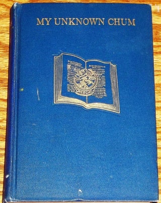Item #037338 My Unknown Chum 'Aguecheek'. Henry Garrity Charles Bullard Fairbanks, foreword