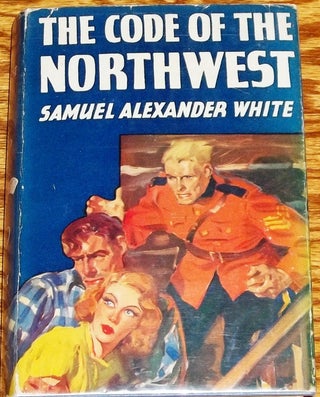 Item #037359 The Code of the Northwest. Samuel Alexander White