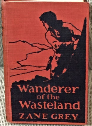 Item #037473 Wanderer of the Wasteland. Zane Grey
