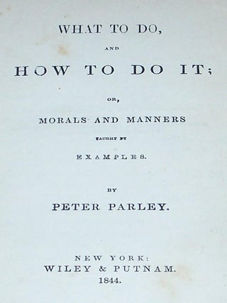 What to Do, and How to Do It; or, Morals and Manners Taught By Examples