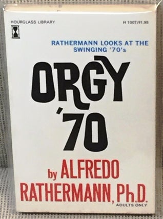 Item #038181 Orgy '70. Ph. D. Alfredo Rathermann