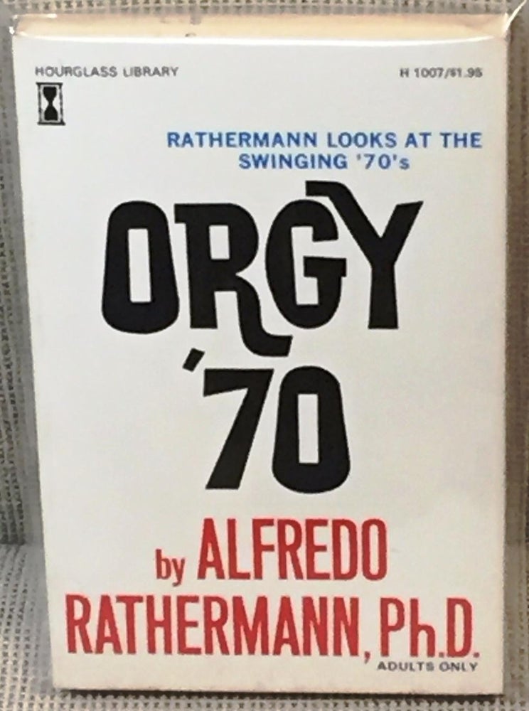 Item #038181 Orgy '70. Ph. D. Alfredo Rathermann.