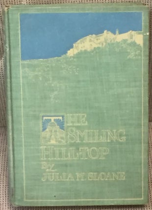 Item #038346 The Smiling Hill-Top and Other California Sketches. Julia M. Sloane