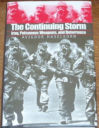 Item #040051 The Continuing Storm , Iraq , Poisonous Weapons , and Deterrence. Avigdor Haselkorn