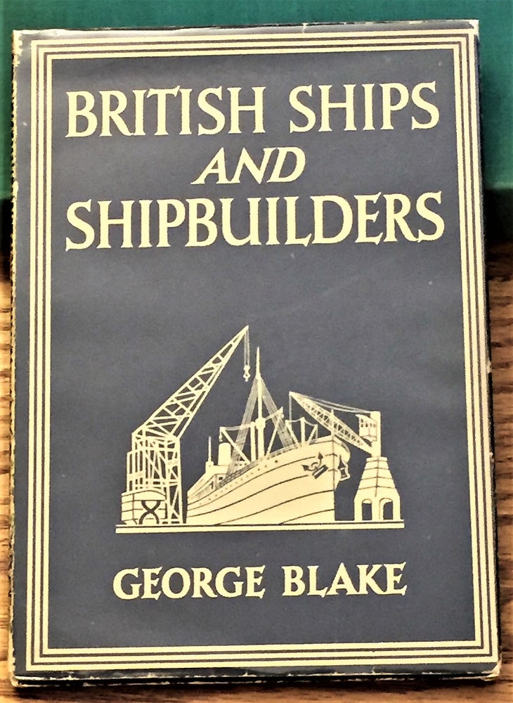 Item #040088 British Ships and Shipbuilders. George Blake.