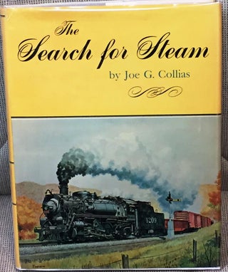 Item #040281 The Search for Steam, a Cavalcade of Smoky Action By the Greatest Railroad...