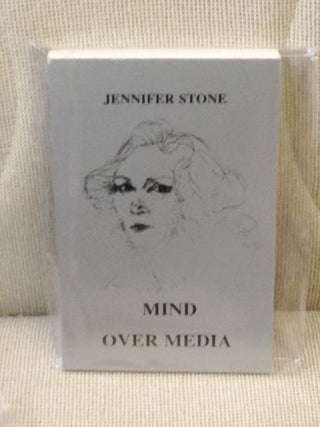Item #040787 Mind Over Media. Jennifer Stone