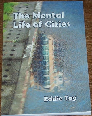 Item #040987 The Mental Life of Cities. Eddie Tay