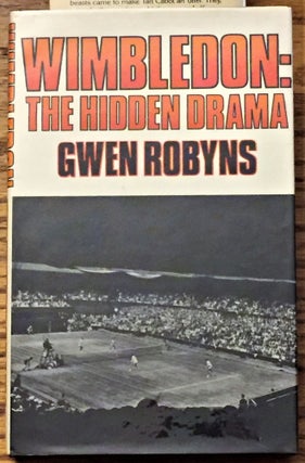 Item #041465 Wimbledon: The Hidden Drama. Gwen Robyns