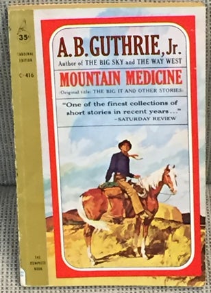 Item #041499 Mountain Medicine. A. B. Guthrie Jr