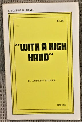 Item #041574 With a High Hand. Andrew Miller