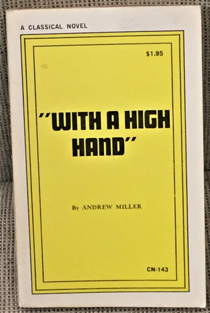 Item #041574 With a High Hand. Andrew Miller.