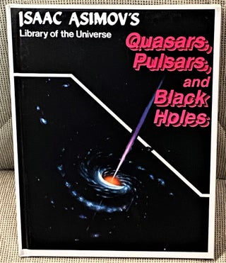 Item #041582 Isaac Asimov's Quasars, Pulsars, and Black Holes. Isaac Asimov